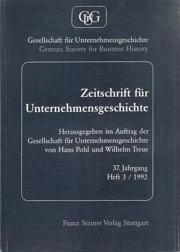 Pohl, Hans / Treue, Wilhelm (Hrsg.): Zeitschrift für Unternehmensgeschichte. Heft 3 / 1992. 37. Jahrgang. 
