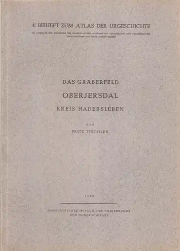 Tischler, Fritz: Das Gräberfeld Oberjersdal, Kreis Hadersleben. (Atlas der Urgeschichte : 1953 : Beiheft ; 4). 