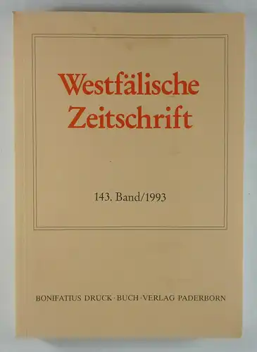 Behr, Hans-Joachim/ Hohmann, Friedrich Gerhard (Hg.): Westfälische Zeitschrift. Zeitschrift für vaterländische Geschichte und Altertumskunde. Herausgegeben von dem Verein für Geschichte und Altertumskunde Westfalens. 143. Band. 