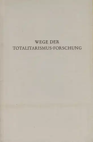 Seidel, Bruno: Wege der Totalitarismus-Forschung. (Wege der Forschung ; Bd. 140). 