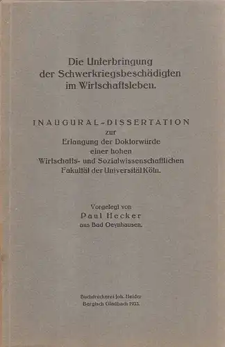 Hecker, Paul: Die Unterbringung der Schwerkriegsbeschädigten im Wirtschaftsleben. . 