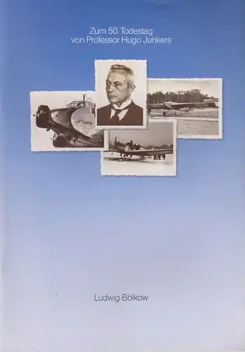 Messerschmitt-Bölkow-Blohm GmbH (Hrsg.) / (Bölkow, Ludwig ) (Verf.): Zum 50. Todestag von Professor Hugo Junkers. Laudatio. 