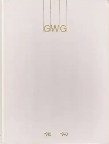 GWG München (Hrsg.): GWG 1918 - 1978. Festschrift zum 60jährigen Firmenjubiliäum der Gemeinnützigen Wohnstätten- und Siedlungsgesellschaft mbH München. 