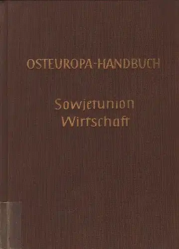 Markert, Werner (Hrsg.): Osteuropa-Handbuch. Sowjetunion. Das Wirtschaftssystem. 