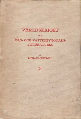 Smedberg, Richard: Världskriget och Väg-och Vattenbyggnads-Litteraturen. 