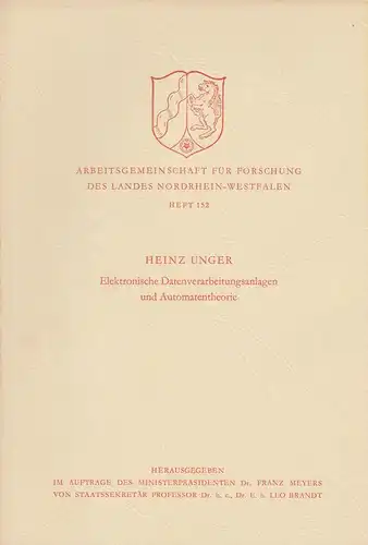 Unger, Heinz: Elektronische Datenverarbeitungsanlagen und Automatentheorie. (Arbeitsgemeinschaft für Forschung des Landes Nordrhein-Westfalen : Natur-, Ingenieur- und Gesellschaftswissenschaften ; 152). 