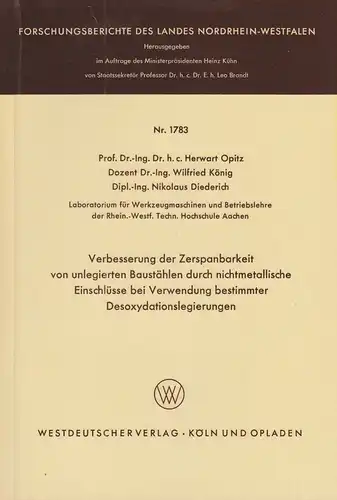 Herwart Opitz ; Wilfried König ; Nikolaus Diederich: Verbesserung der Zerspanbarkeit von unlegierten Baustählen durch nichtmetallische Einschlüsse bei Verwendung bestimmter Desoxydationslegierungen. 