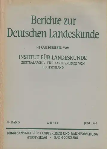 Institut für Landeskunde und Raumforschung (Hrsg.): Berichte zur Deutschen Landeskunde. 38. Band, 2. Heft, Oktober 1967.  Enth. (u.a.): Die Städte im Saarland in geographisch-landeskundlichen...