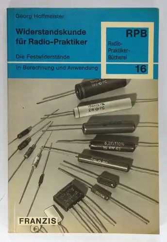 Hoffmeister, Georg: Widerstandskunde für Radio-Praktiker. Die Festwiderstände in Berechnung und Anwendung. (RPB 16). 
