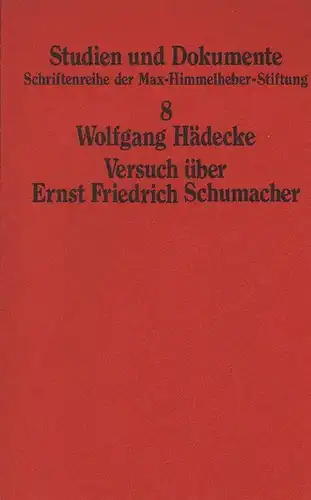 Hädecke, Wolfgang: Versuch über Ernst Friedrich Schumacher. (Max-Himmelheber-Stiftung: Studien und Dokumente ; 8). 