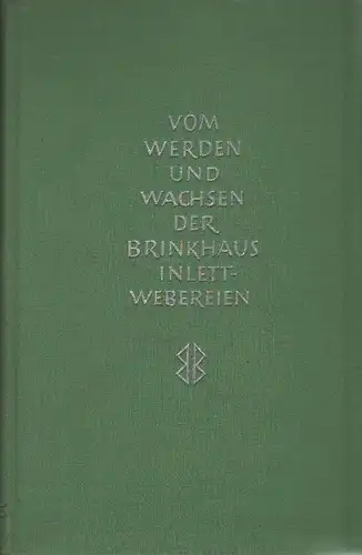 Brinkhaus, Hermann Josef / Casser, Paul: Vom Werden und Wachsen der Brinkhaus-Inlett-Webereien. 