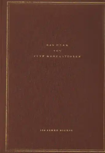 Seybold, Heiner (Text) / Christian-Dierig-Aktiengesellschaft (Hrsg.): Das Werk von fünf Generationen. 150 Jahre Dierig. 