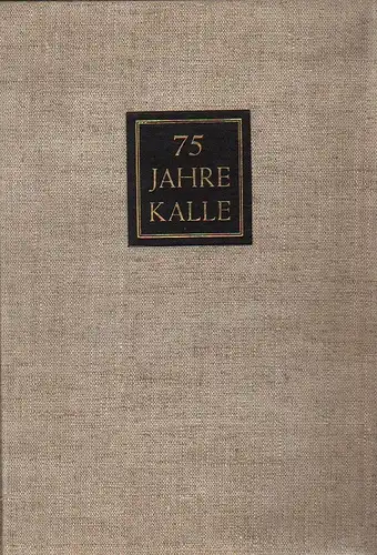 Voelcker, Heinrich / Werk Kalle, Wiesbaden: 75 Jahre Kalle. Ein Beitrag zur nassauischen Industrie-Geschichte ; 1863 - 1938. 