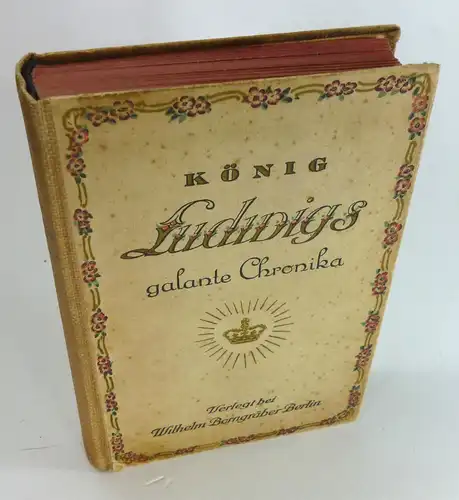 Riba, Theodor Ritter von: König Ludwigs galante Chronika. Aus den hundert neuen Novellen des Antoine de la Salle ausgewählt, übertragen und eingeleitet von Theodor Ritter von Riba. Mit Bildern von Arthur Grunenberg. 