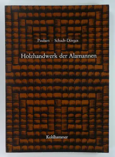 Paulsen, Peter / Helga Schach-Dörges: Holzhandwerk der Alemannen. 