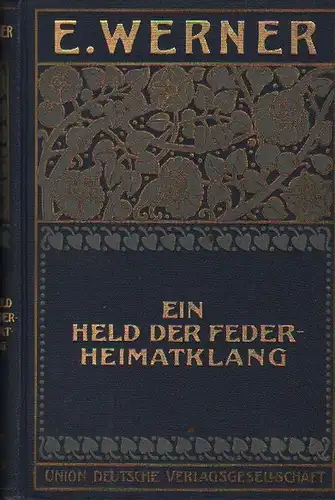 Werner, E. (d. i. Elisabeth Bürstenbinder): Ein Held der Feder. Heimatklang. 