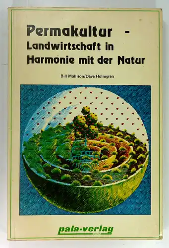 Mollison, Bill / Holmgren, Dave: Permakultur - Landwirtschaft in Harmonie mit der Natur. Deutsche Übersetzung von R. Steinmeyer. 