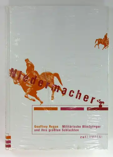 Regan, Geoffrey: Narren, Nulpen, Niedermacher. Militärische Blindgänger und ihre größten Schlachten. Aus dem Englischen von Michael Haupt. 