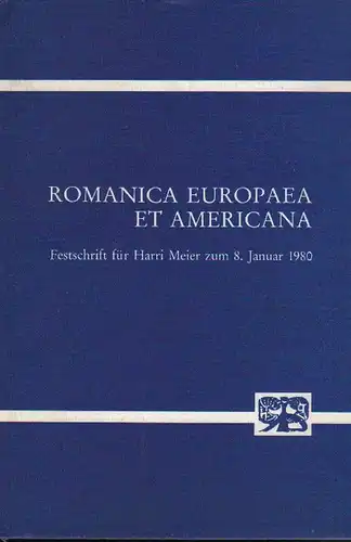 Bork, Hans Dieter, Greive, Artur und Woll, Dieter (Hrsg.): Romanica Europaea et Americana. Festschrift für Harri Meier, 8. Januar 1980. 
