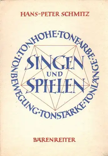 Schmitz, Hans-Peter: Singen und Spielen. Versuch einer allgemeinen Musizierkunde. 