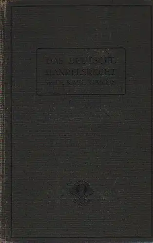 Gareis, Karl: Das Deutsche Handelsrecht. Ein kurzgefaßtes Lehrbuch des im Deutschen Reiche geltenden Handels-, Wechsel- u. Seerechts. 