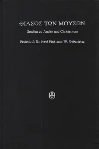 Ahrens, Dieter (Hrsg.): Thiasos ton Mouson. Studien zu Antike und Christentum ; Festschrift für Josef Fink zum 70. Geburtstag. (Beihefte zum Archiv für Kulturgeschichte ; 20). 