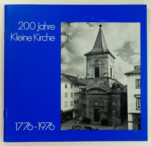 Held, Martin / Hermann Zelt (Red.): 200 Jahre Kleine Kirche. 1776-1976. 