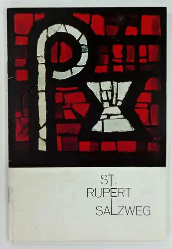 Pfarramt "St. Rupert" (Hg.): Festschrift zur Einweihung der neuen St. Rupert-Kirche in Salzweg. 