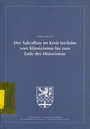 Aleweld, Norbert: Der Sakralbau im Kreis Iserlohn vom Klassizismus bis zum Ende des Historismus. (Altenaer Beiträge : [Neue Folge], Bd.18). 
