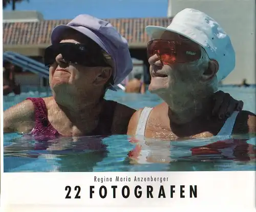 Anzenberger, Regina Maria (Hrsg.): 22 Fotografen. (Mit Texten von Erich Lessing und Chris Sattlberger). 