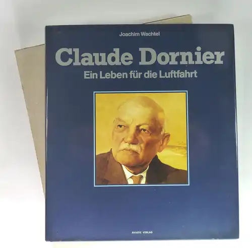 Wachtel, Joachim: Claude Dornier. Ein Leben für die Luftfahrt. 