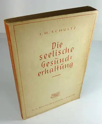 Schultz, J. H: Die seelische Gesunderhaltung unter besonderer Berücksichtigung der Kriegsverhältnisse. 
