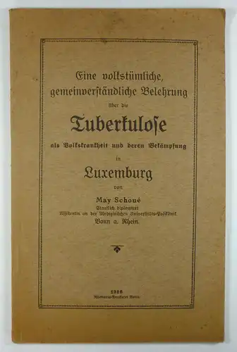 Schoué, May: Eine volkstümliche, gemeinverständliche Belehrung über die Tuberkulose als Volkskrankheit und deren Bekämpfung in Luxemburg. 
