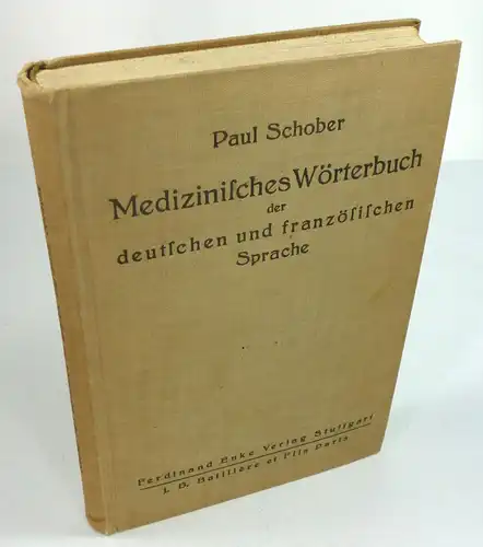 Schober, Paul: Dictionnaire médical des langues allemande et française. Medizinisches Wörterbuch der deutschen und französischen Sprache. En deux Parties. Français - Allemand. Allemand - Français. 