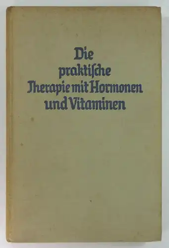 Asher, Leon u.a: Die praktische Therapie mit Hormonen und Vitaminen unter besonderer Berücksichtigung aktueller Ernährungsfragen. 3. Aerztlicher Fortbildungskursus in Bad Kreuznach. (Sammlung diagnostisch therapeutischer Abhandlungen.. 