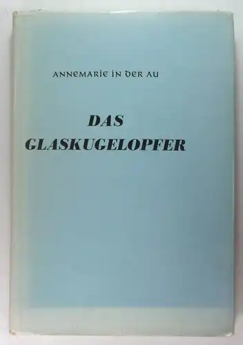Au, Annemarie in der: Das Glaskugelopfer. 