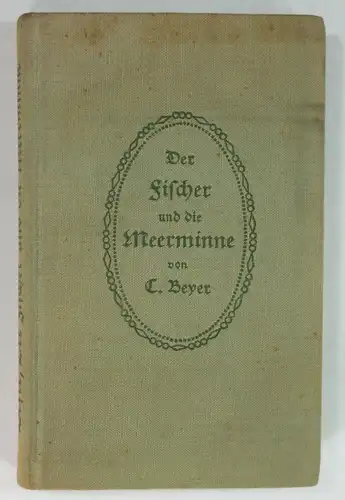 Beyer, C[arl]: Der Fischer und die Meerminne. Ein Wald- und Strandmärchen. 