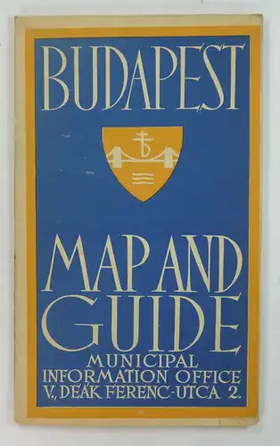 Städtisches Fremdenverkehrs-Amt (Hg.): Budapest. Map and Guide. 