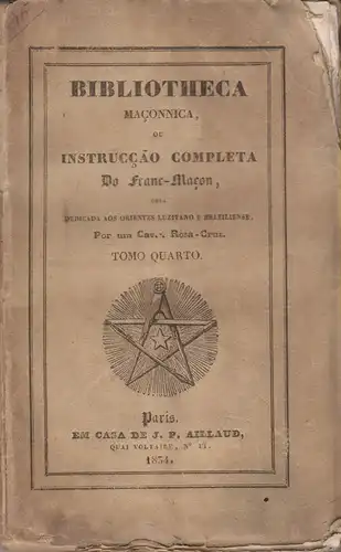 DIAS ,Miguel António: Bibliotheca Maçonnica ou instrucção completa do Franc - Maçon comprehendendo 4º A Maççonaria d'adopção. (apart). 