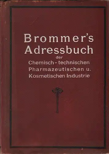 Brommer, Carl (Hrsg.): Brommer's Adressbuch der chemisch-technischen, pharmazeutischen und kosmetischen Industrie. Jahrgang 1919. 