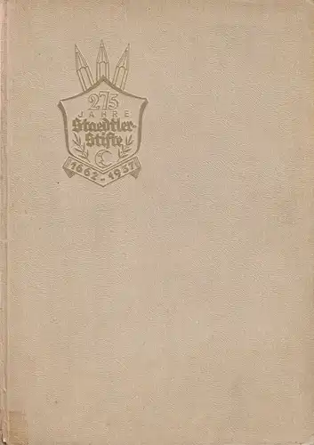 Feldhaus, Franz Maria / Weiland, Wigo: 275 Jahre Staedtler-Stifte 1662 - 1937. 