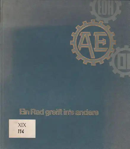 Klaß, Gert von: Ein Rad greift in's andere. (Hrsg. aus Anlass d. 75jährigen Bestehens d. Alfelder Eisenwerke Carl Heise Kom.-Ges., vorm. Otto Wesselmann u. Cie., Maschinenfabrik, Eissengiesserei). 