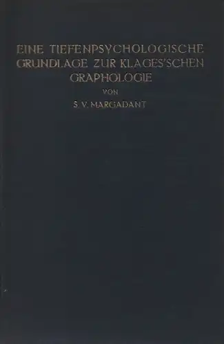 Margadant, S. V: Eine tiefenpsychologische Grundlage zur Klages'schen Graphologie. 