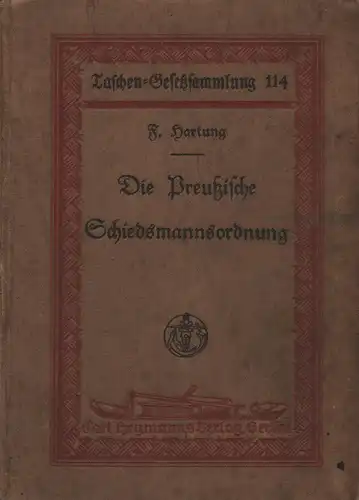 Hartung, Fritz: Die preussische Schiedsmannsordnung: in d. vom 1. Jan. 1925 an geltenden Fassung. 