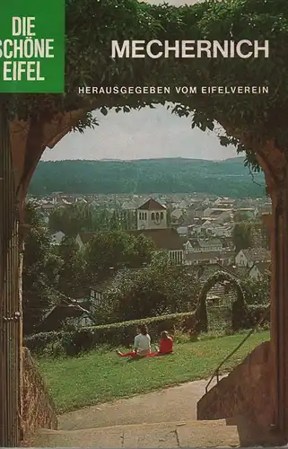 Eifelverein (Hrsg.): Mechernich Kommern. Führer durch Mechernich u. Umgebung ; Geschichte, Geologie, Flora. Wanderungen durch d. Umgebung von Mechernich mit Wanderwegebeschreibung u. sechsfarbige Wanderkarte /.. 