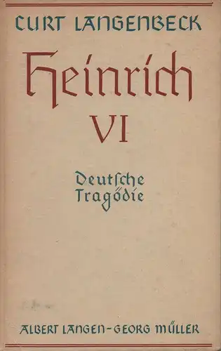 Langenbeck, Kurt: Heinrich VI. Deutsche Tragödie. 
