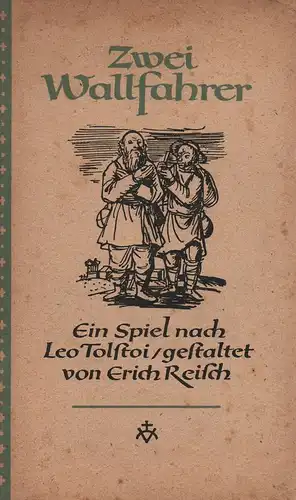 Reisch, Erich: Zwei Wallfahrer. Ein Erzählspiel für Feierstunden. (Ein Spiel nach Leo Tolstoi). 