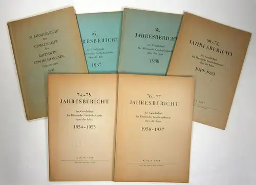 Gesellschaft für rheinische Geschichtskunde (Hg.): Konvolut Jahresberichte der Gesellschaft:51. Jahresbericht   1931.57. Jahresbericht   1937.58. Jahresbericht   1938.69. 73. Jahresbericht.. 