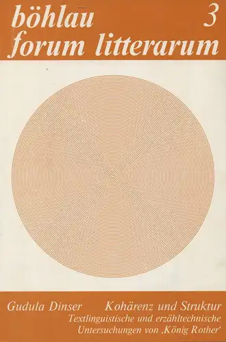 Dinser, Gudula: Kohärenz und Struktur. Textlinguistische u. erzähltechnische Untersuchungen von "König Rother". (Böhlau Forum litterarum ; 3). 
