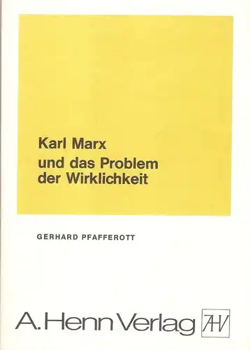 Pfafferott, Gerhard: Karl Marx und das Problem der Wirklichkeit. Eine Studie zum Methodenpluralismus seines Werkes. 